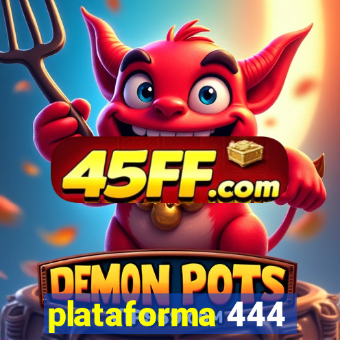 plataforma 444